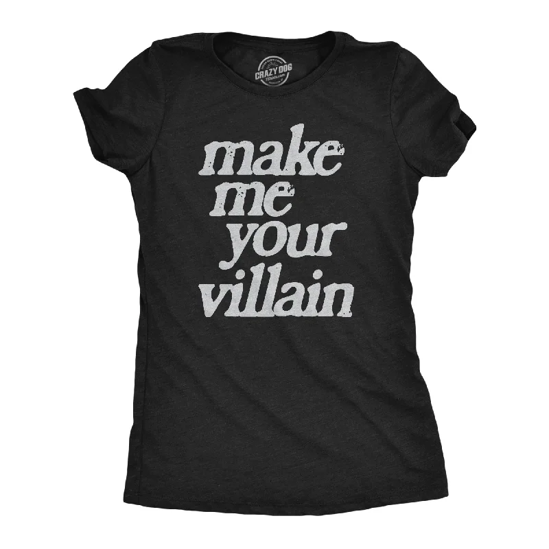 women's henley tops -Make Me You Villain Women's T Shirt