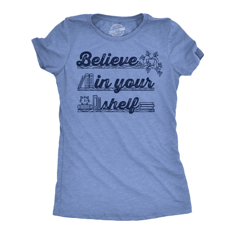 stylish high-neck tops for women -Believe In Your Shelf Women's T Shirt