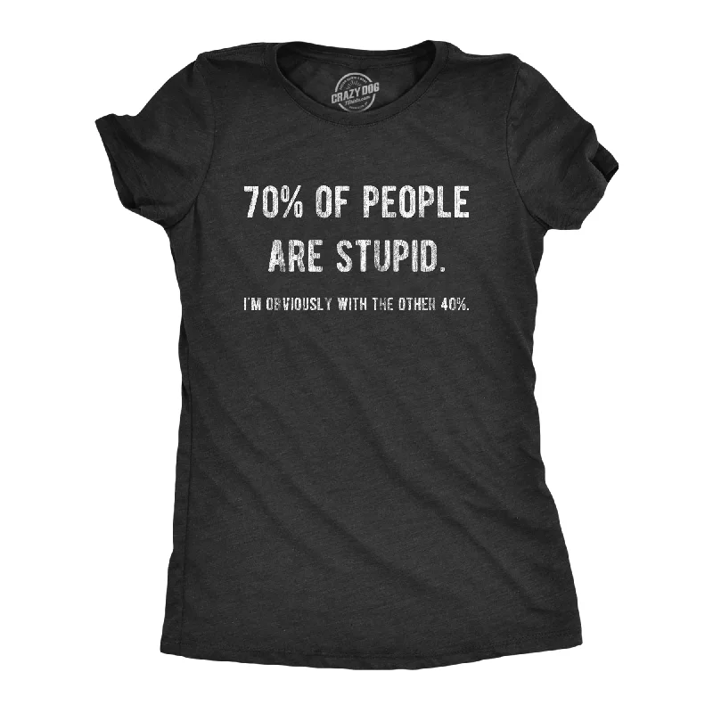 women's keyhole tops -70% Of People Are Stupid I'm Obviously The Other 40% Women's T Shirt