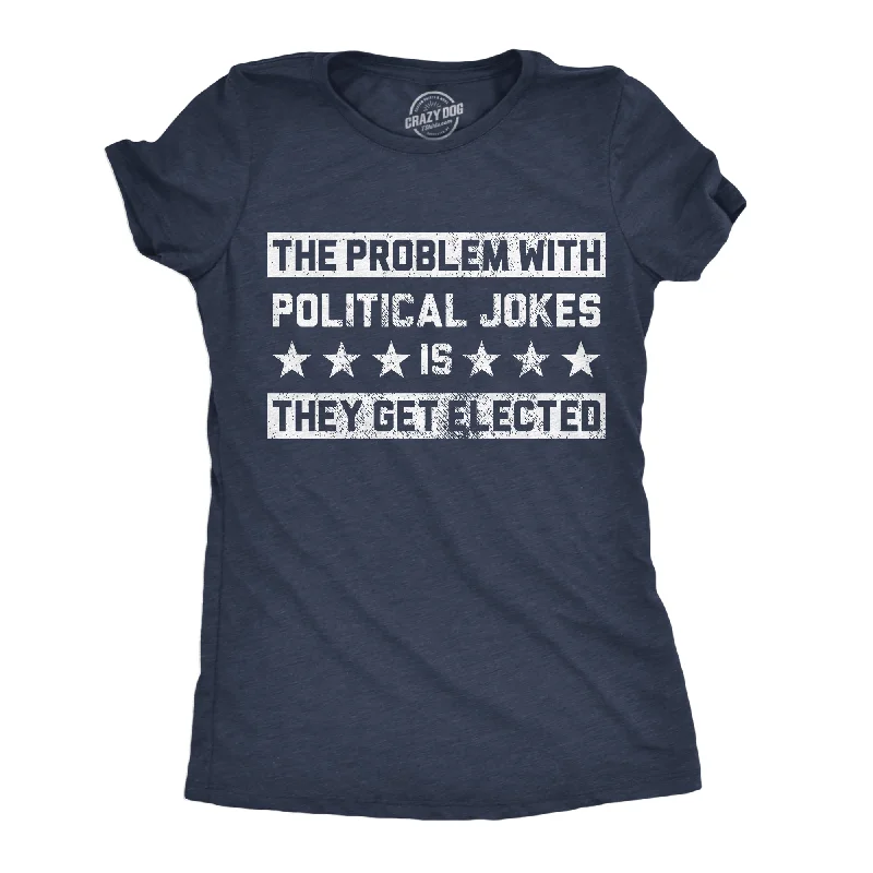 women's wrap tops -The Problem With Political Jokes Is They Get Elected Women's T Shirt