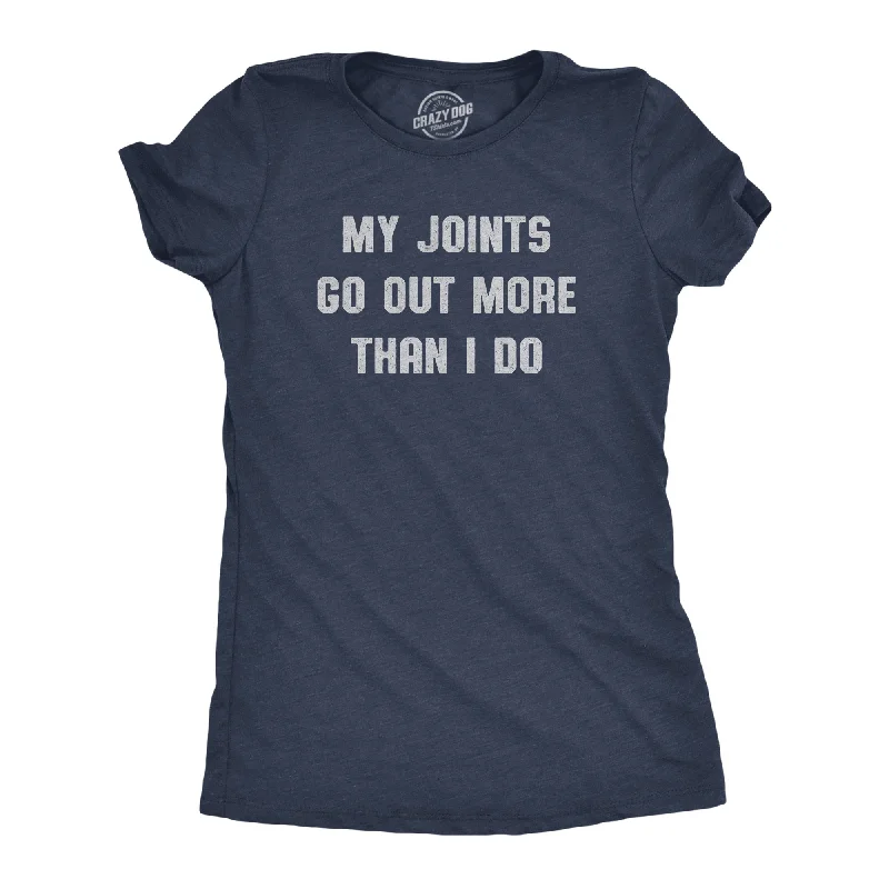 ladies' elegant tops -My Joints Go Out More Than I Do Women's T Shirt