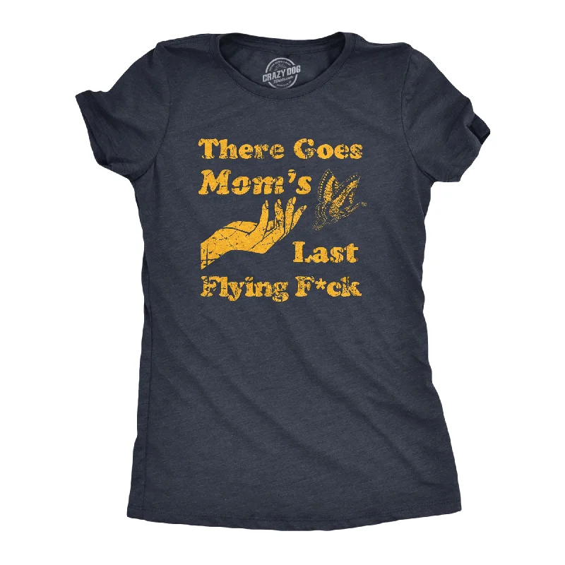 ladies' polka dot tops -There Goes Moms Last Flying Fuck Women's T Shirt