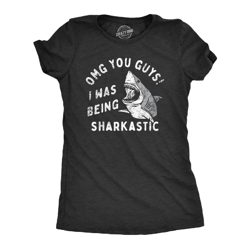 women's button-up tops -OMG You Guys I Was Being Sharkastic Women's T Shirt