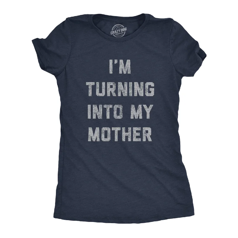 ladies' checkered tops -I'm Turning Into My Mother Women's T Shirt