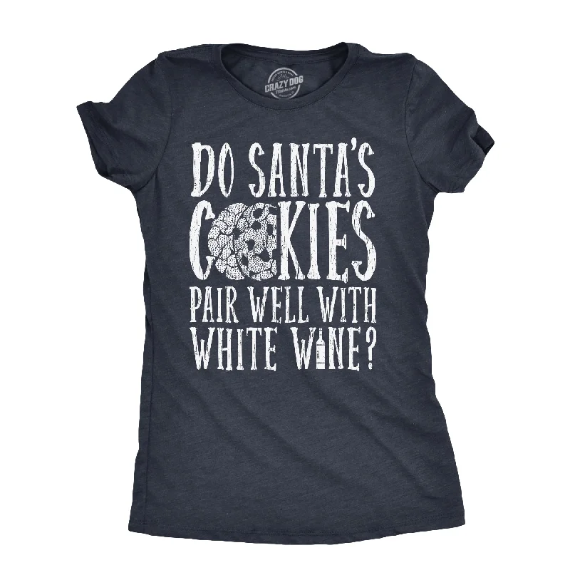 women's sleeveless tops -Do Santas Cookies Pair Well With White Wine Women's T Shirt