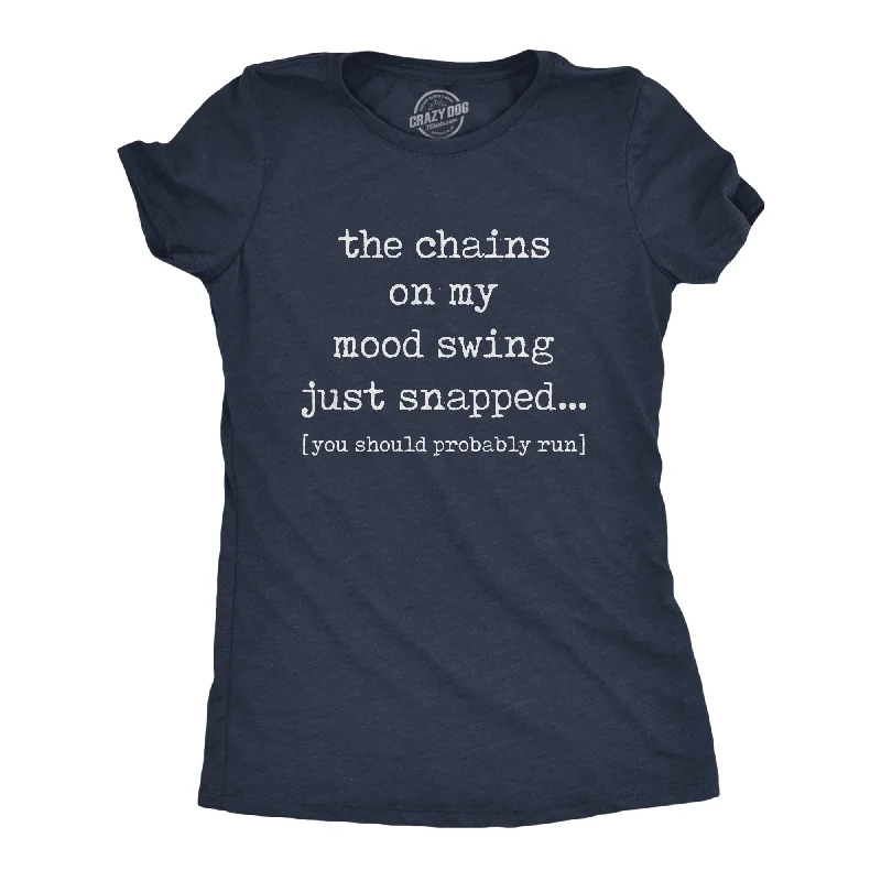 women's minimalistic tops -The Chains On My Mood Swing Just Snapped Women's T Shirt