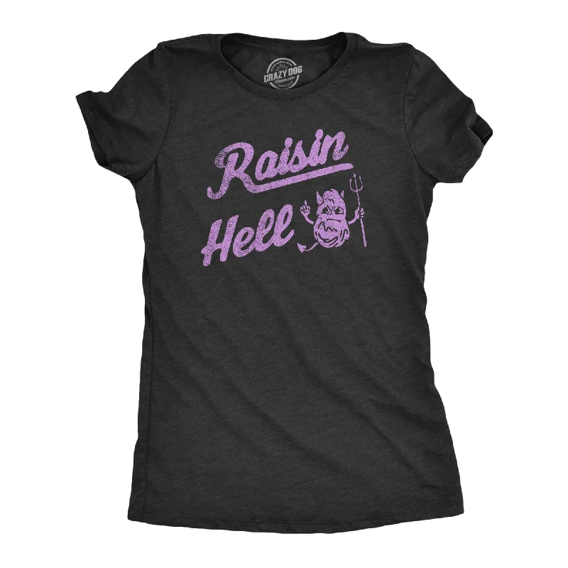 women's bow tie tops -Raisin Hell Women's T Shirt