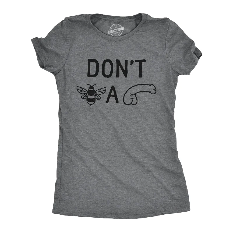 women's mesh sleeve tops -Dont Bee A Dick Women's T Shirt