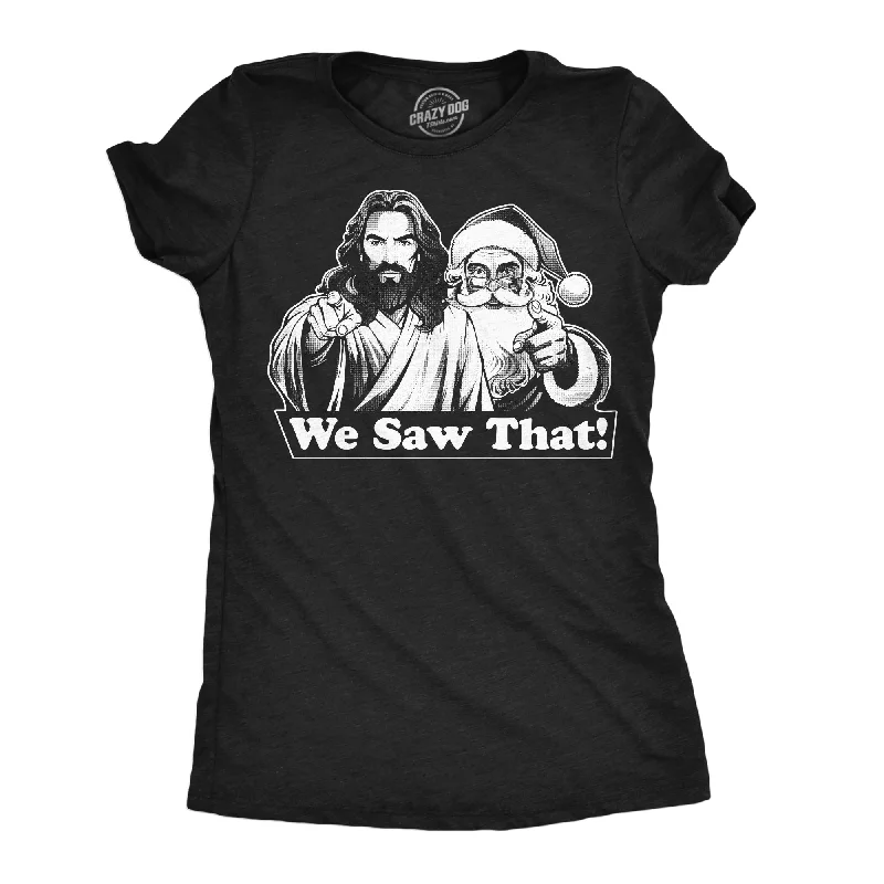 women's crop tops -We Saw That Women's T Shirt