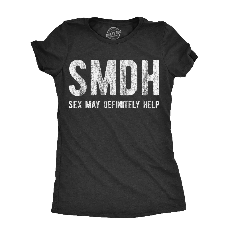 women's pleated tops -SMDH Sex May Definitely Help Women's T Shirt