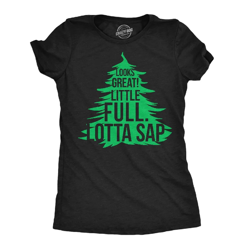 ladies' elegant tops -Looks Great Little Full Lotta Sap Women's T Shirt