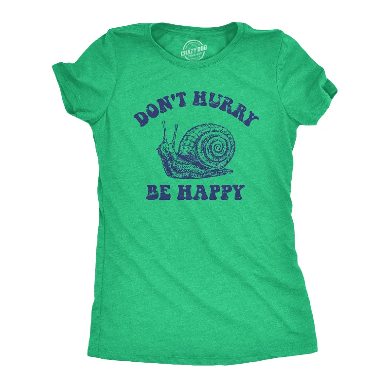 women's chiffon tops -Dont Hurry Be Happy Women's T Shirt