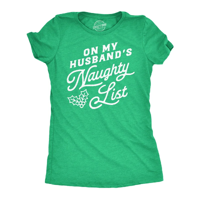 women's casual tops -On My Husbands Naughty List Women's T Shirt