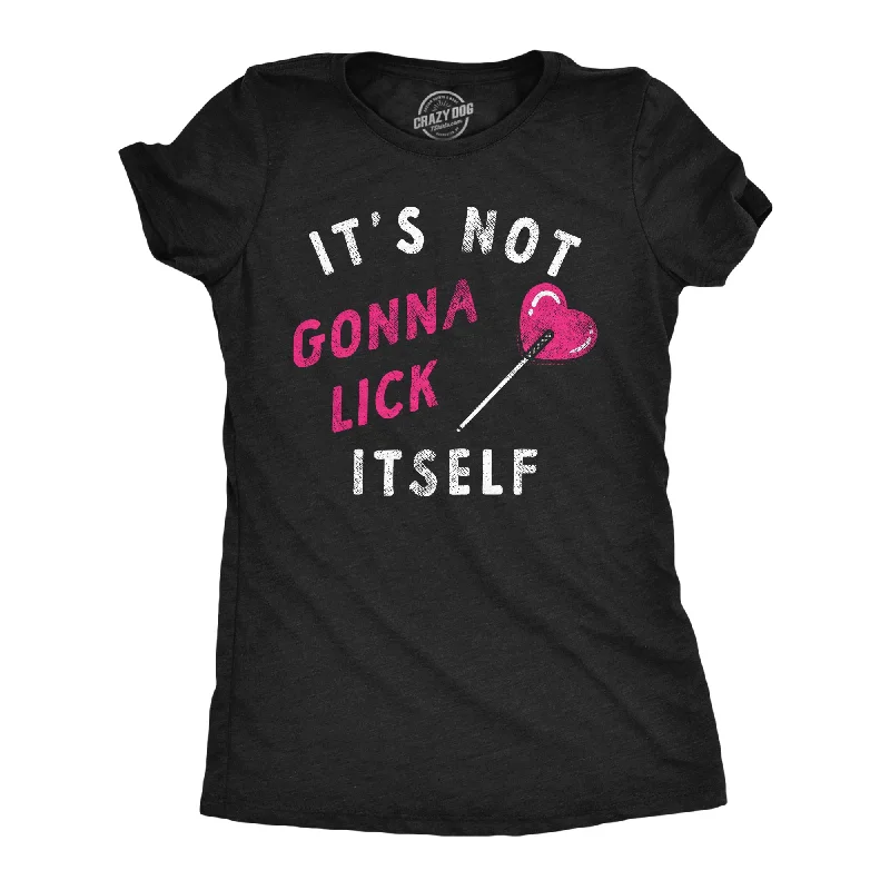 trendy crop tops for women -Its Not Gonna Lick Itself Women's T Shirt