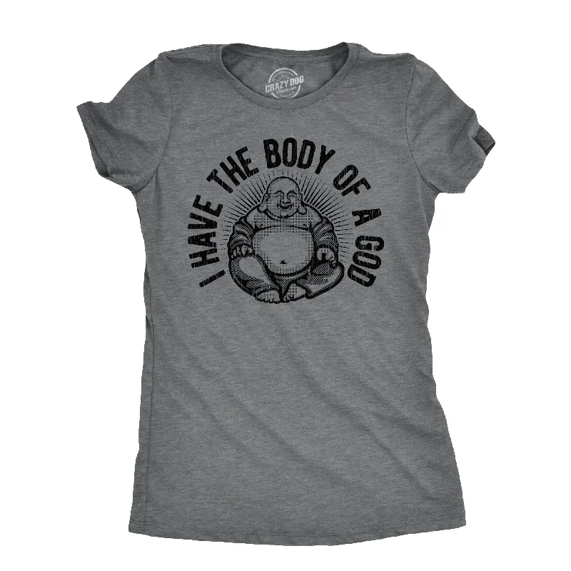 women's romantic tops -I Have The Body Of A God Women's T Shirt