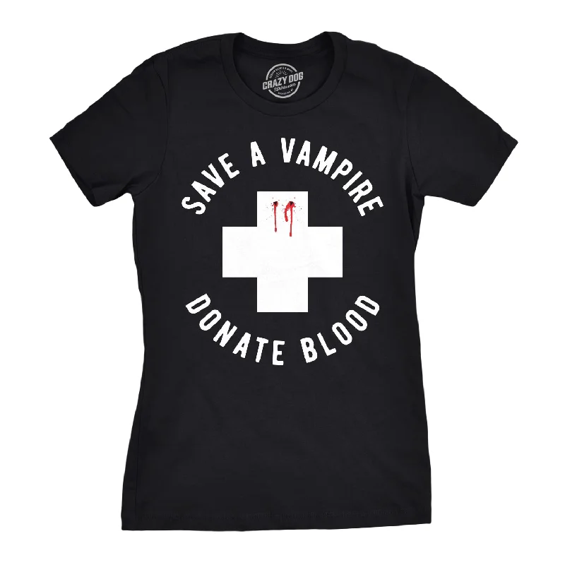 women's floral tops -Save A Vampire Donate Blood Women's T Shirt