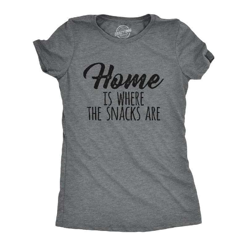 women's chiffon tops -Home Is Where The Snacks Are Women's T Shirt