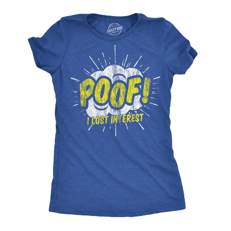 women's ribbed tops -Poof I Lost Interest Women's T Shirt