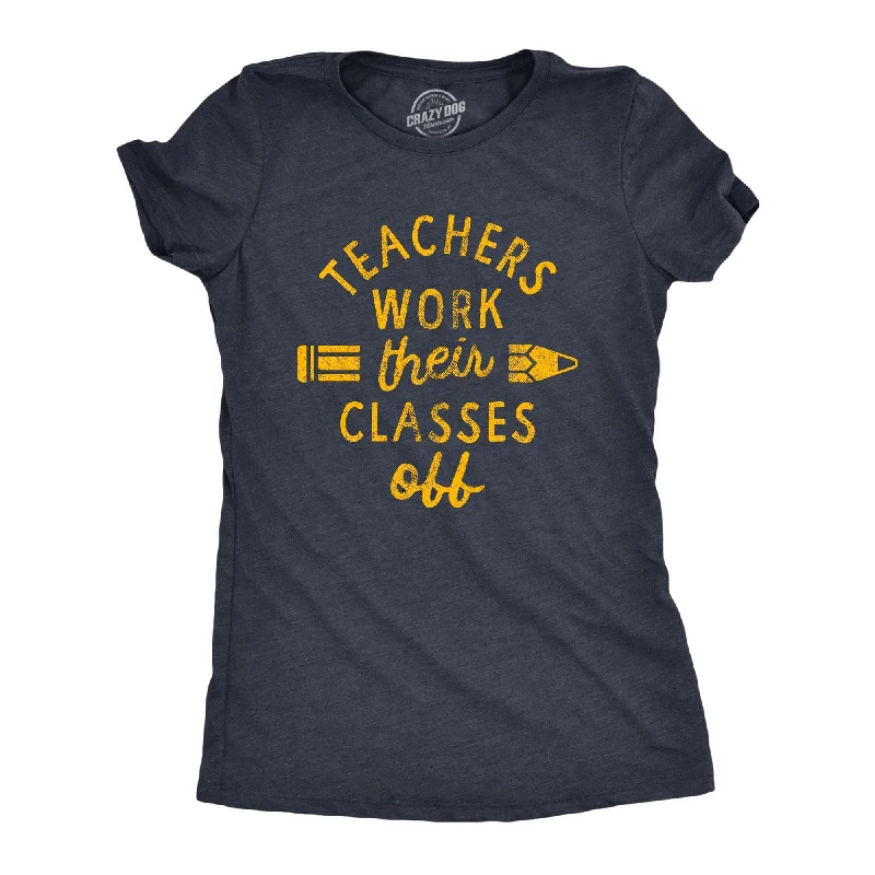 trendy floral tops for women -Teachers Work Their Classes Off Women's T Shirt