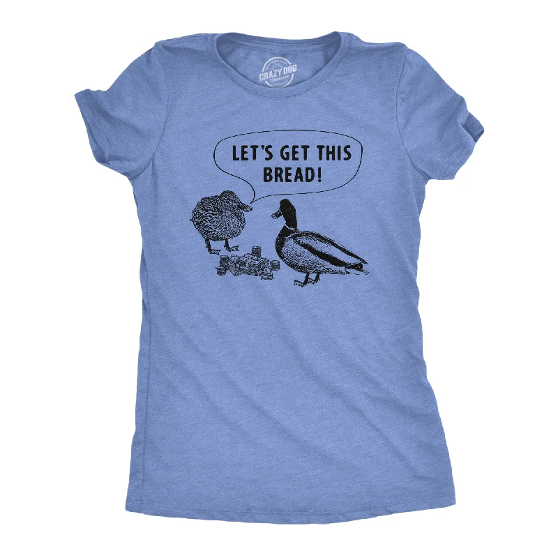 ladies' chiffon sleeve tops -Lets Get This Bread Women's T Shirt