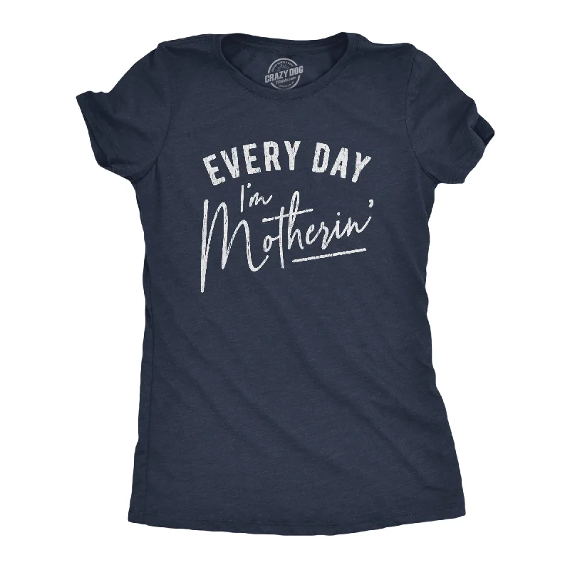 women's lightweight knit tops -Every Day I'm Motherin' Women's T Shirt