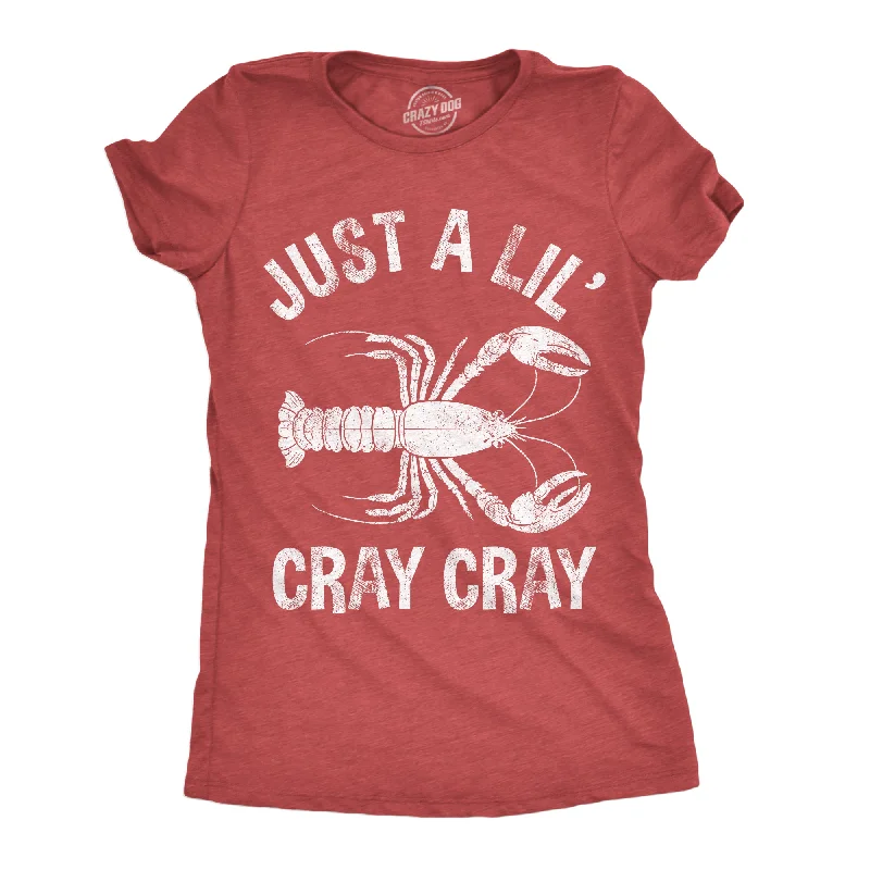 ladies' ruched tops -Just A Lil Cray Cray Women's T Shirt