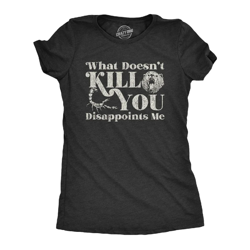 women's modern blouses -What Doesn't Kill You Disappoints Me Women's T Shirt