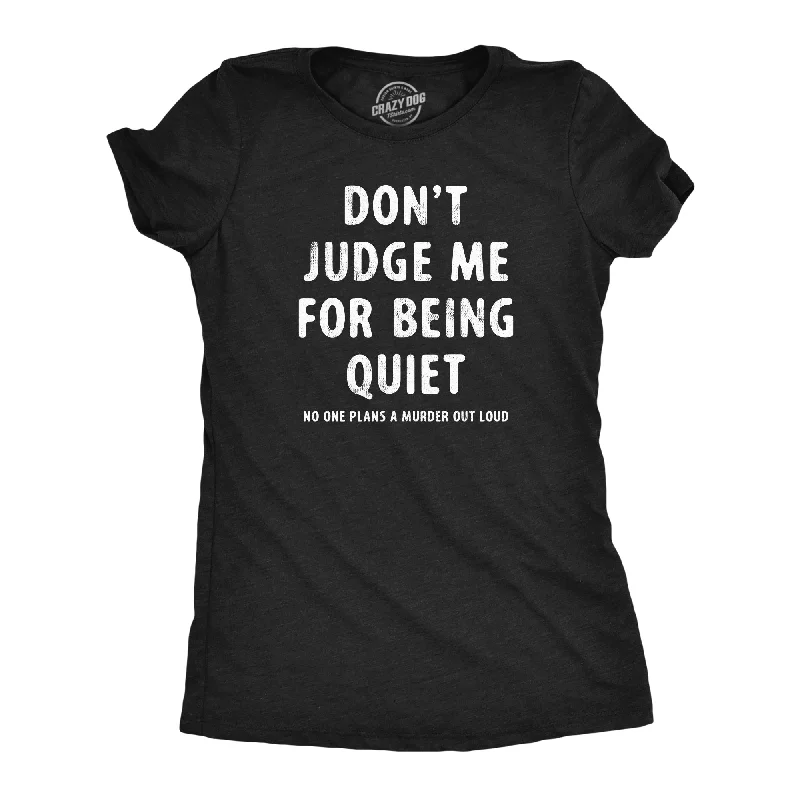 casual peplum tops for women -Dont Judge Me For Being Quiet Women's T Shirt