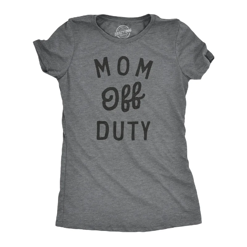 women's casual tops -Mom Off Duty Women's T Shirt