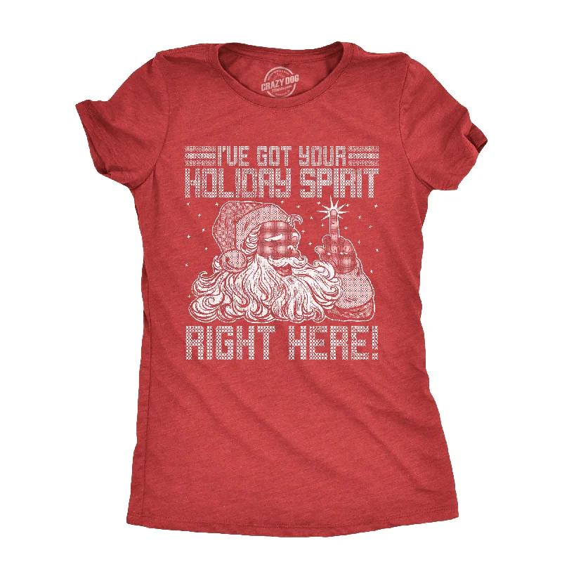 stylish high-neck tops for women -Ive Got Your Holiday Spirit Right Here Women's T Shirt