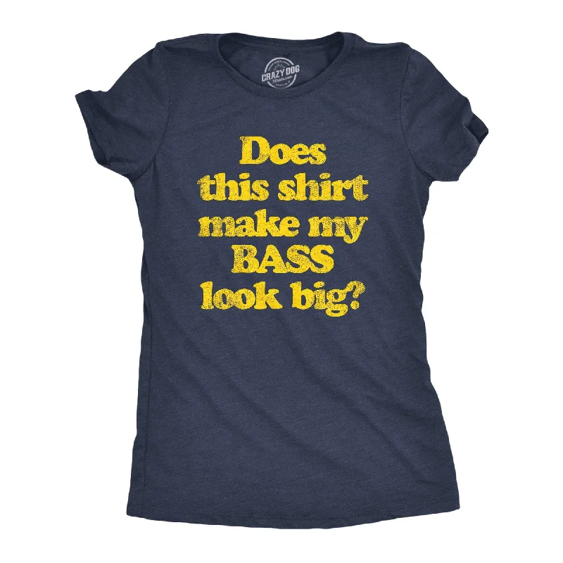 women's two-tone tops -Does This Shirt Make My Bass Look Big? Women's T Shirt