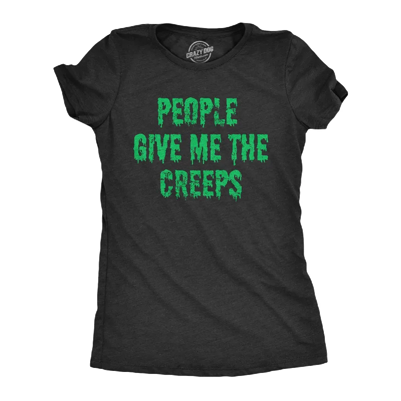 ladies' smocked tops -People Give Me The Creeps Women's T Shirt