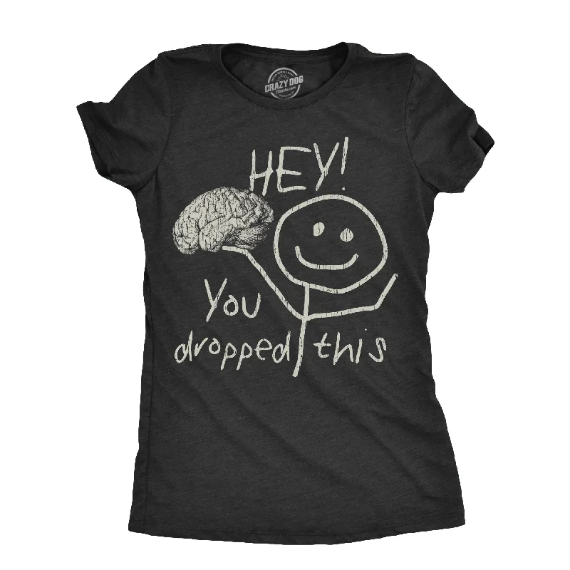 ladies' denim tops -Hey You Dropped This Women's T Shirt