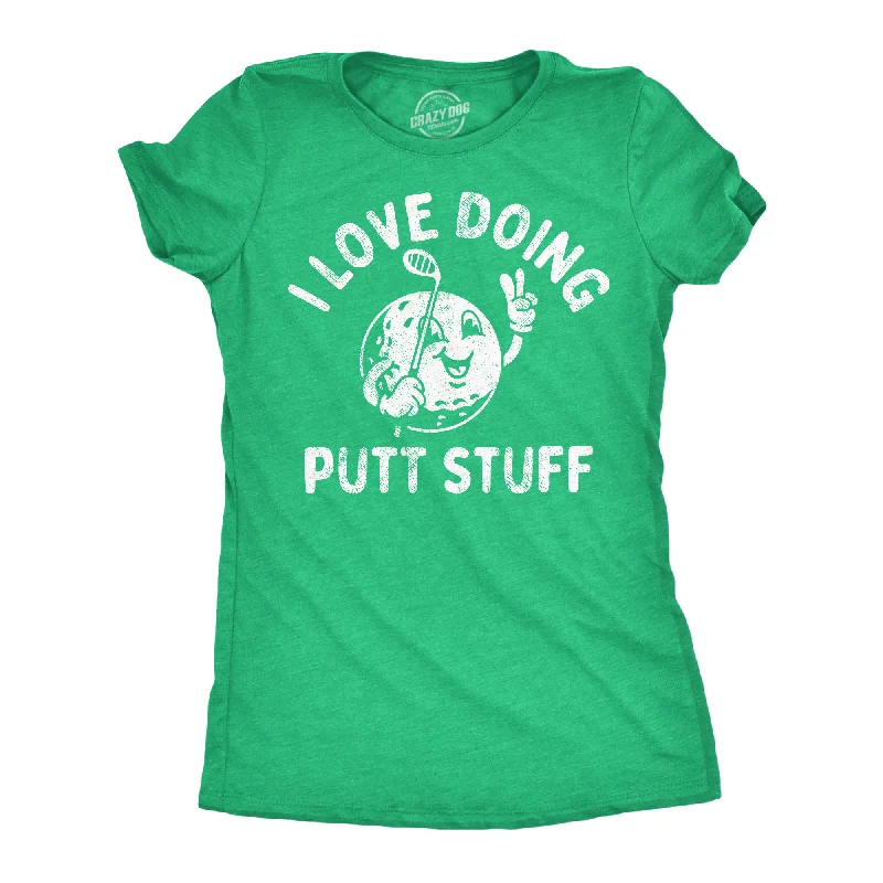 ladies' striped tops -I Love Doing Putt Stuff Women's T Shirt