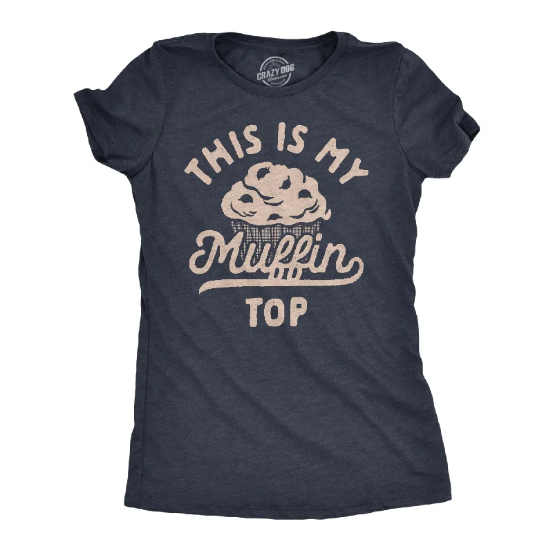 stylish sleeveless tops for women -This Is My Muffin Top Women's T Shirt