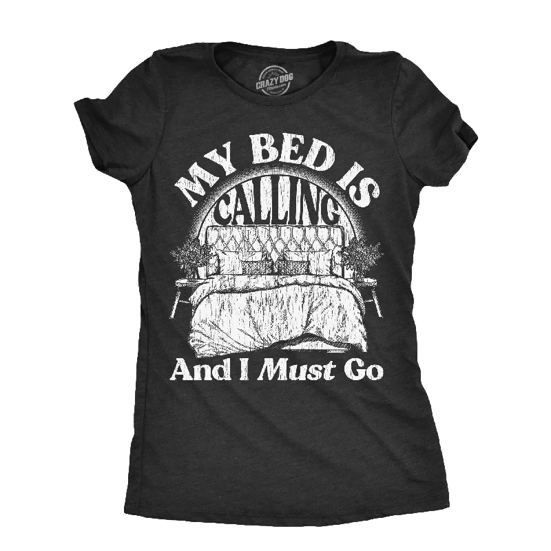 trendy fitted tops for women -My Bed Is Calling And I Must Go Women's T Shirt