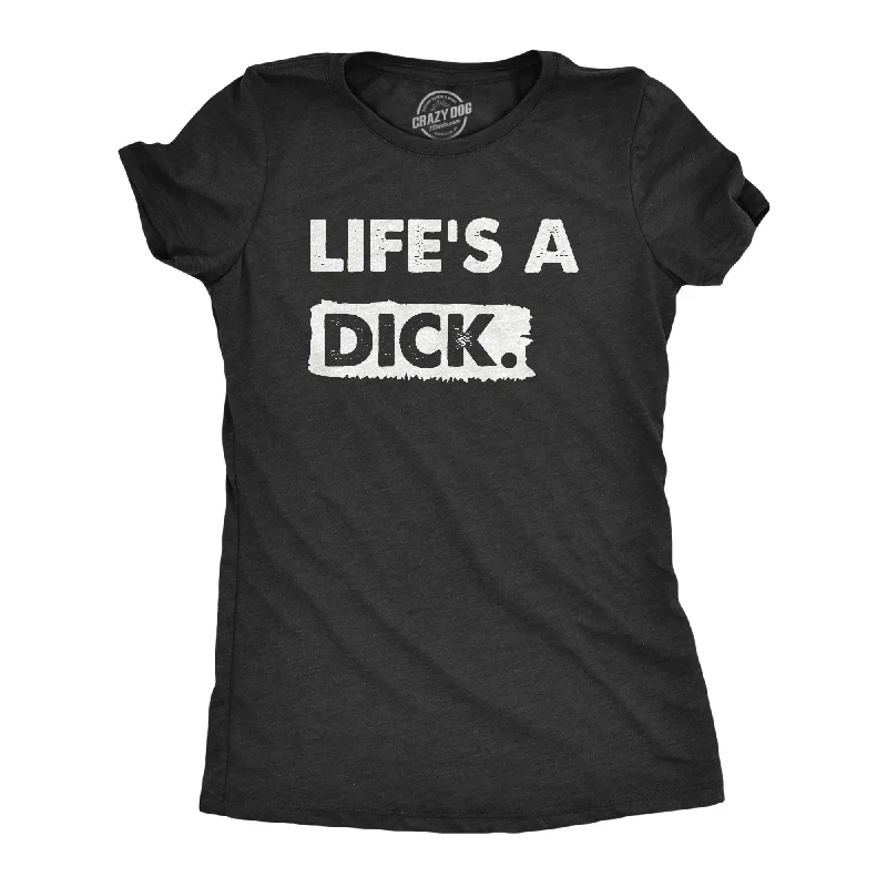 trendy floral tops for women -Lifes A Dick Women's T Shirt