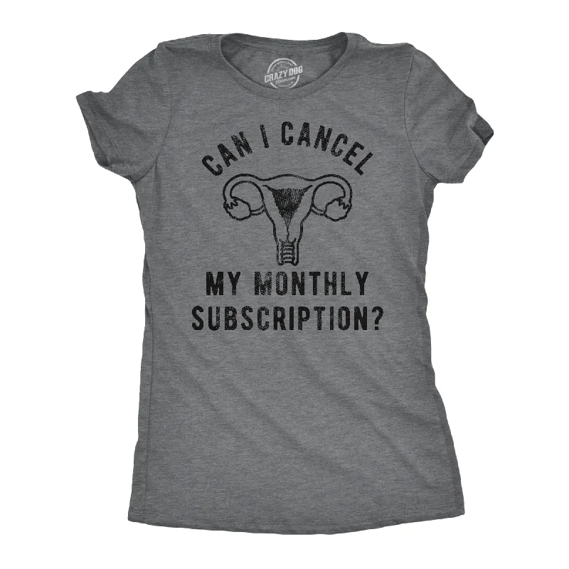 women's sporty tops -Can I Cancel My Monthly Subscription Women's T Shirt