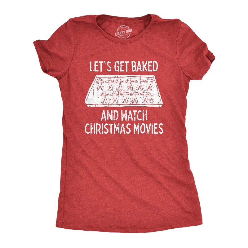 women's crop tops -Let's Get Baked And Watch Christmas Movies Women's T Shirt