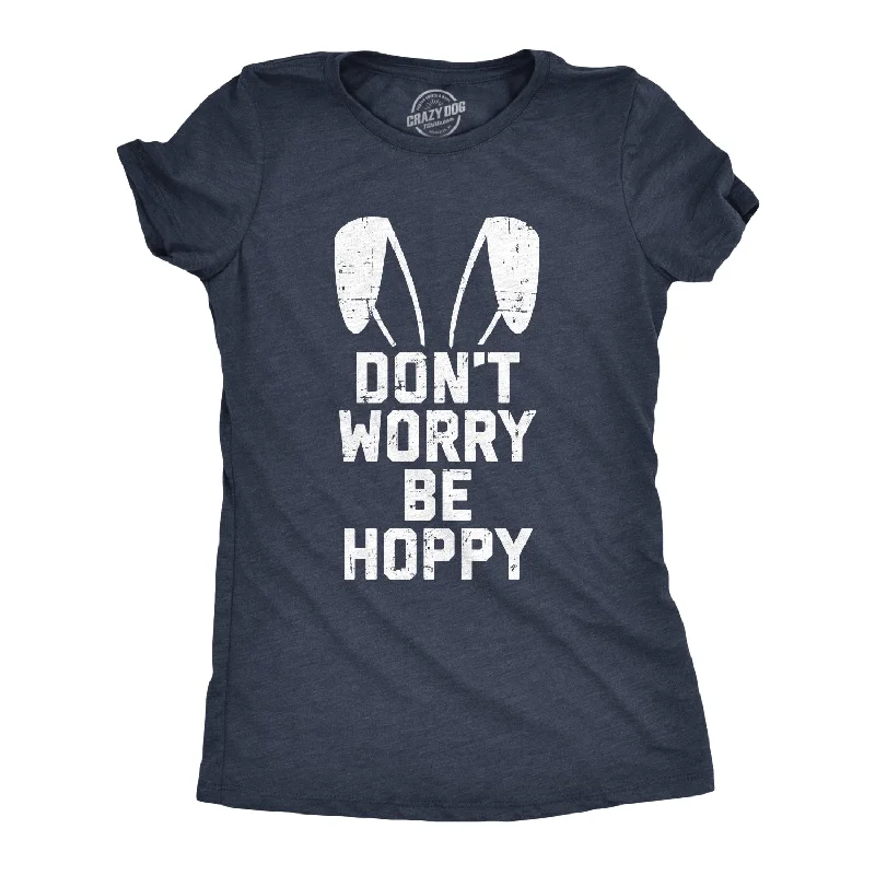 trendy tunic tops for women -Don't Worry Be Hoppy Women's T Shirt